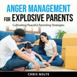 Anger Management for Explosive Parent..., Chris Nolte