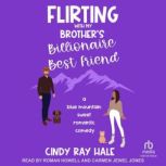 Flirting With My Brothers Billionair..., Cindy Ray Hale