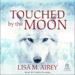 Touched by the Moon, Lisa M. Airey