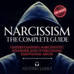 Narcissism, the Complete Guide, ANTONIO JAIMEZ