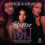 Butter Soft, Erick S. Gray