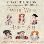 Willie, Willie, Harry, Stee, Charlie Higson