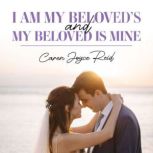 I am my Beloveds and my Beloved is m..., Caren Joyce Reid