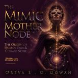 The Mimic Mother Node, Oreva Ogwah