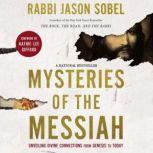 Mysteries of the Messiah Unveiling Divine Connections from Genesis to Today, Rabbi Jason Sobel