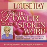 The Power of Your Spoken Word, Louise Hay