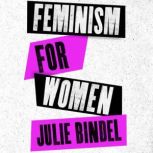 Feminism for Women, Julie Bindel