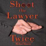 Shoot the Lawyer Twice, Michael Bowen