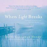 When Light Breaks, Patti Callahan Henry