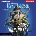 Slimy Underbelly, Kevin J. Anderson