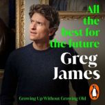 All the Best for the Future, Greg James