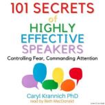 101 Secrets of Highly Effective Speakers, Caryl Rae Krannich