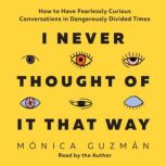 I Never Thought of It That Way, Monica Guzman
