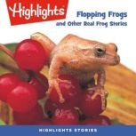 Flopping Frogs and Other Real Frog St..., Highlights For Children