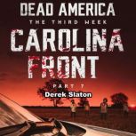 Dead America: Carolina Front Pt. 7 The Third Week - Book 11, Derek Slaton