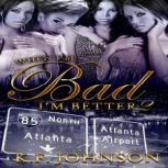 When Im Bad Im Better 2, K.F. Johnson