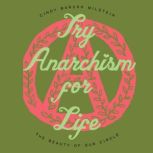 Try Anarchism for Life, Cindy Barukh Milstein
