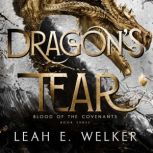 Dragons Tear, Leah E. Welker