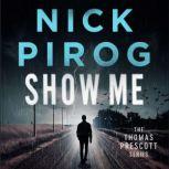 Show Me, Nick Pirog