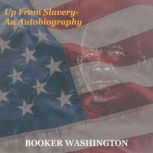 Up From Slavery An Autobiography, Booker Washington