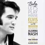 Baby, Lets Play House, Alanna Nash