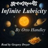 Infinite Lubricity, Otto Handley