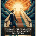 The Complete Character and SelfHelp ..., Samuel Smiles
