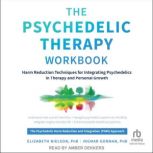 The Psychedelic Therapy Workbook, Elizabeth Nielson, PhD