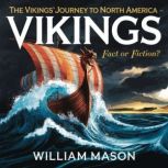 The Vikings Journey to North America..., William Mason