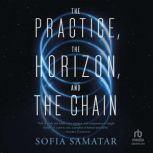 The Practice, the Horizon, and the Ch..., Sofia Samatar