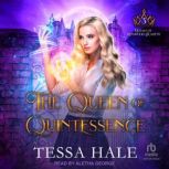 The Queen of Quintessence, Tessa Hale