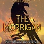 The Morrigan Secret Celtic Practices..., Mari Silva