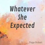 Whatever She Expected, Paige Robart