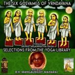 The Six Gosvamis Of Vrndavana, B.H. Mangalniloy Maharaj