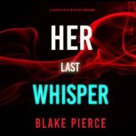 Her Last Whisper A Rachel Gift FBI S..., Blake Pierce