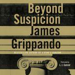 Beyond Suspicion, James Grippando