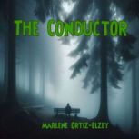 The Conductor, Marlene OrtizElzey