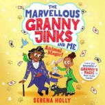The Marvellous Granny Jinks and Me: Animal Magic!, Serena Holly