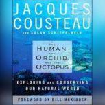The Human, the Orchid, and the Octopu..., Jacques Cousteau