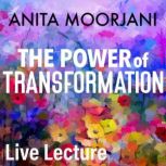 The Power of Transformation Live Lect..., Anita Moorjani