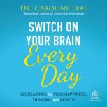 Switch On Your Brain Every Day, Dr. Caroline Leaf