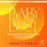 Baby Bust, 10th Anniversary Edition, Stewart D. Friedman