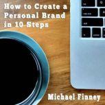How to Create a Personal Brand in 10 ..., Michael Finney