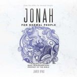 Jonah for Normal People A Guide to the Most Misunderstood Prophet of the Bible, Jared Byas