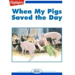 When My Pigs Saved the Day, Jennifer Owings Dewey