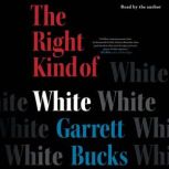 The Right Kind of White, Garrett Bucks