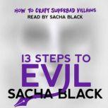 13 Steps to Evil How to Craft a Superbad Villain, Sacha Black