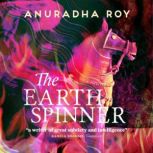 The Earthspinner, Anuradha Roy