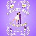 A Witchs Work Is Never Done, Kate Moseman