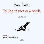 By The Chance Of A Bottle, Manu Bodin